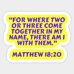 Bible Verse Matthew 18:20 Sticker